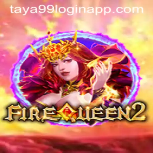 FireQueen2: Exploring the Exciting World of Online Gaming and Taya99 Login App